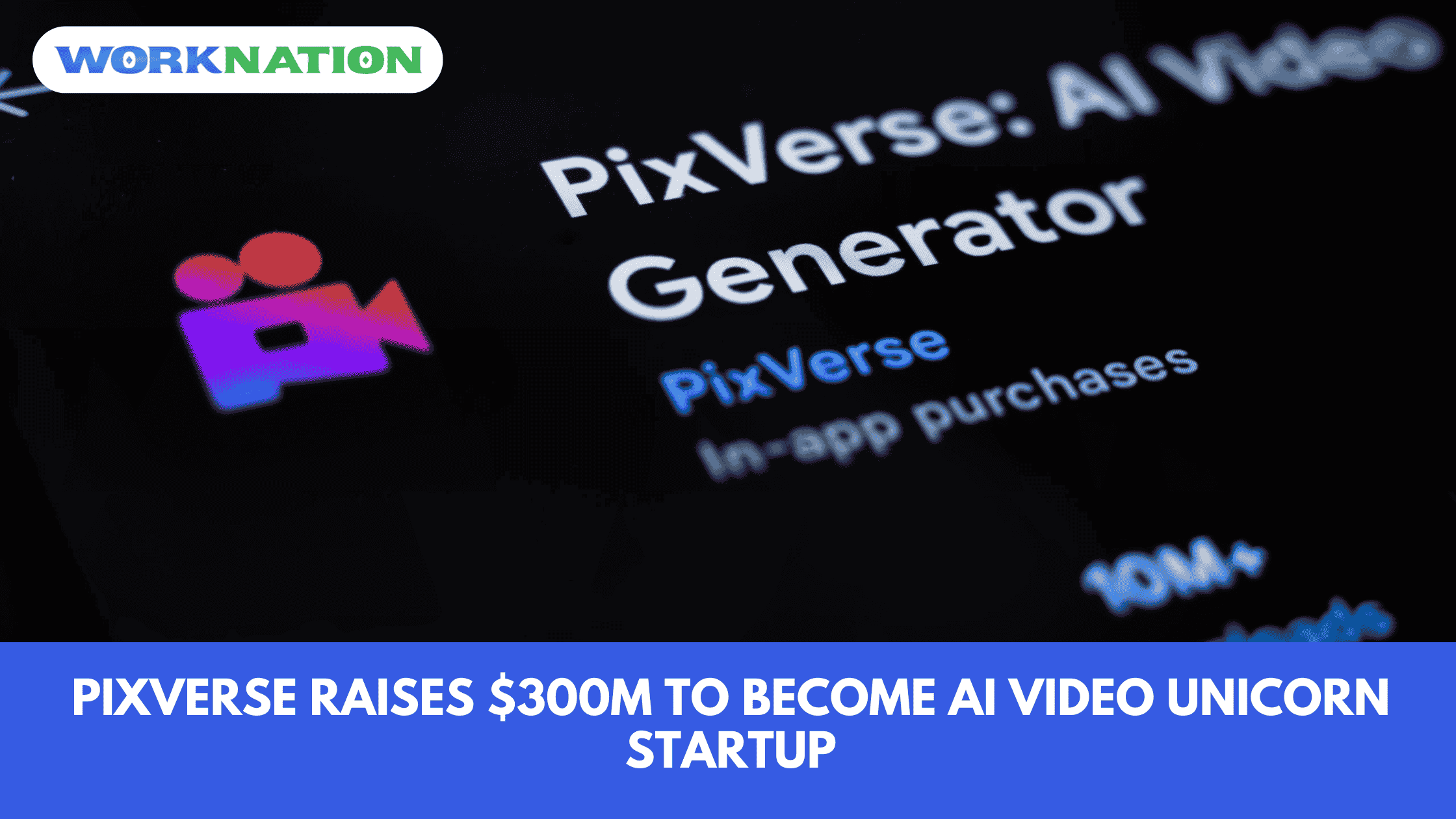 PixVerse Raises $300M, Becomes AI Video Unicorn Startup
