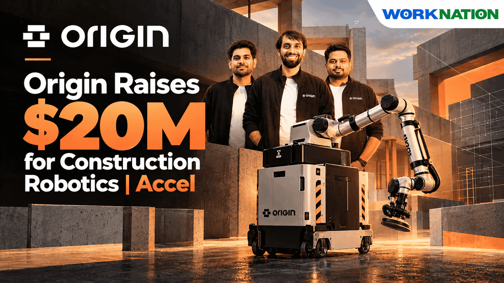 Origin Raises $20 Million to Scale Construction Robots, Led by Accel and Zacua Ventures